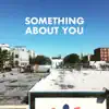 Alec Baker - Something About You - Single